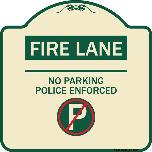 Signmission Fire Lane No Parking Police Enforced Heavy-Gauge Aluminum Sign, 18" x 18", TG-1818-24005 A-DES-TG-1818-24005